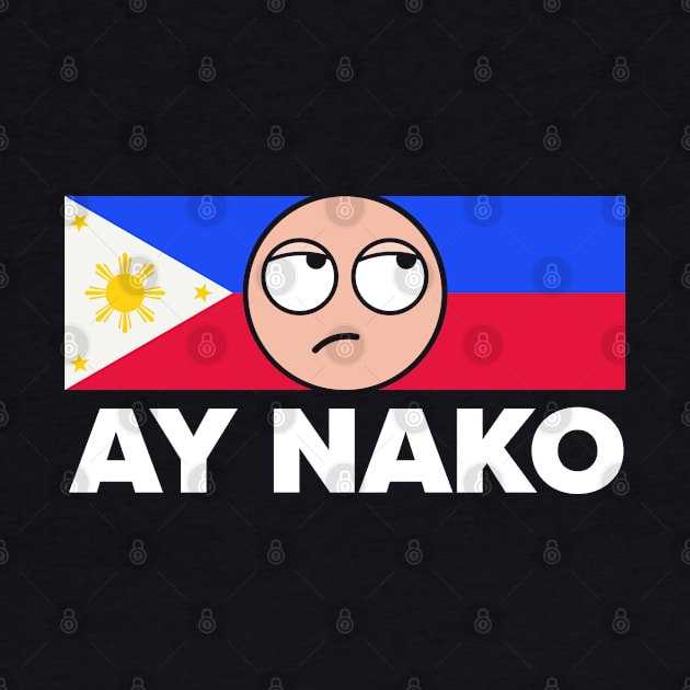 Ay Nako Pinoy Pride - Funny Filipino Philippines design product by Vector Deluxe